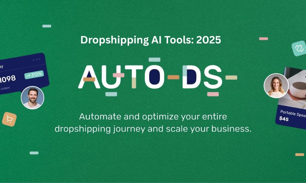 Dropshipping AI Tools: Automate and Scale with AutoDS in 2025