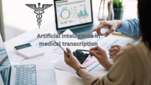 Artificial-intelligence-in-medical-transcription-300x169 The Growth of Artificial Intelligence in Medical Transcription
